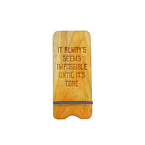 Cell Phone Stand - It Always Seems Impossible Until It Is Done